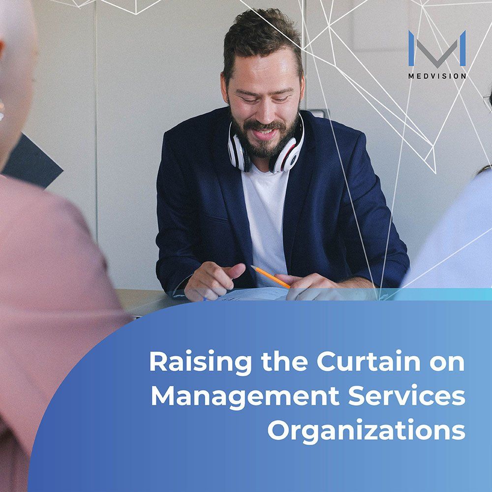 Raising the Curtain on Management Services Organizations