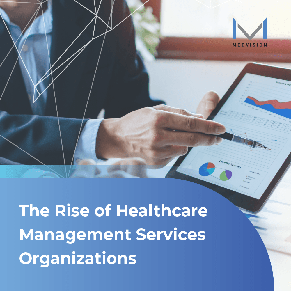 The Rise of Healthcare Management Services Organizations