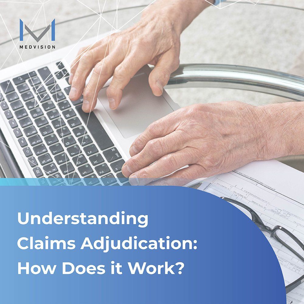 Understanding Claims Adjudication How Does it Work?