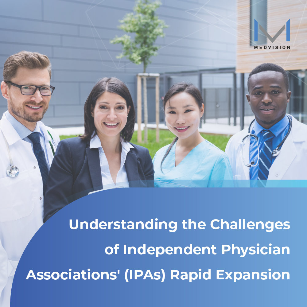 Understanding the Challenges of Independent Physician Associations' (IPAs) Rapid Expansion