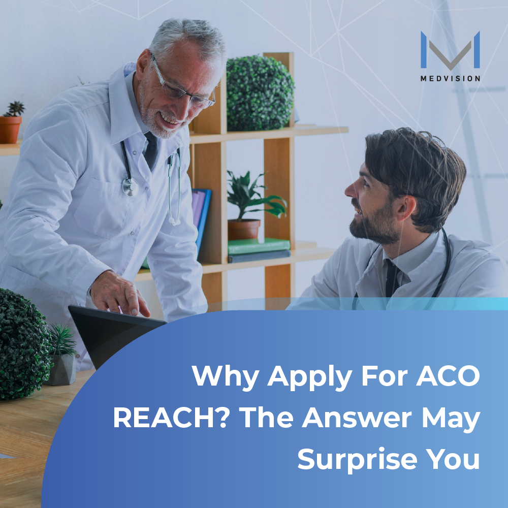 Why Apply For ACO REACH? The Answer May Surprise You
