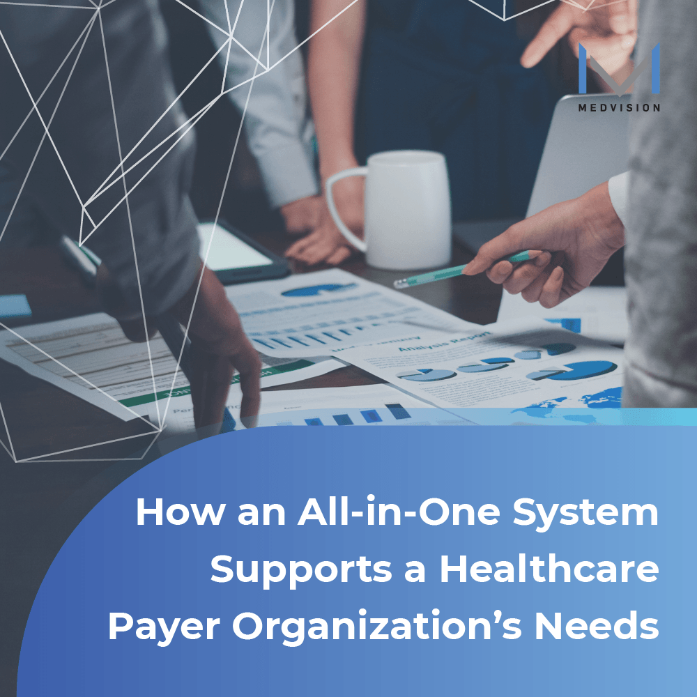 How an All-in-One System Supports a Healthcare Payers Needs