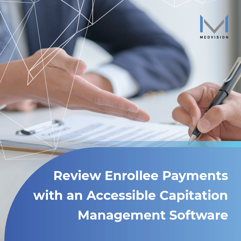Review Payments with an Accessible Capitation Management Software