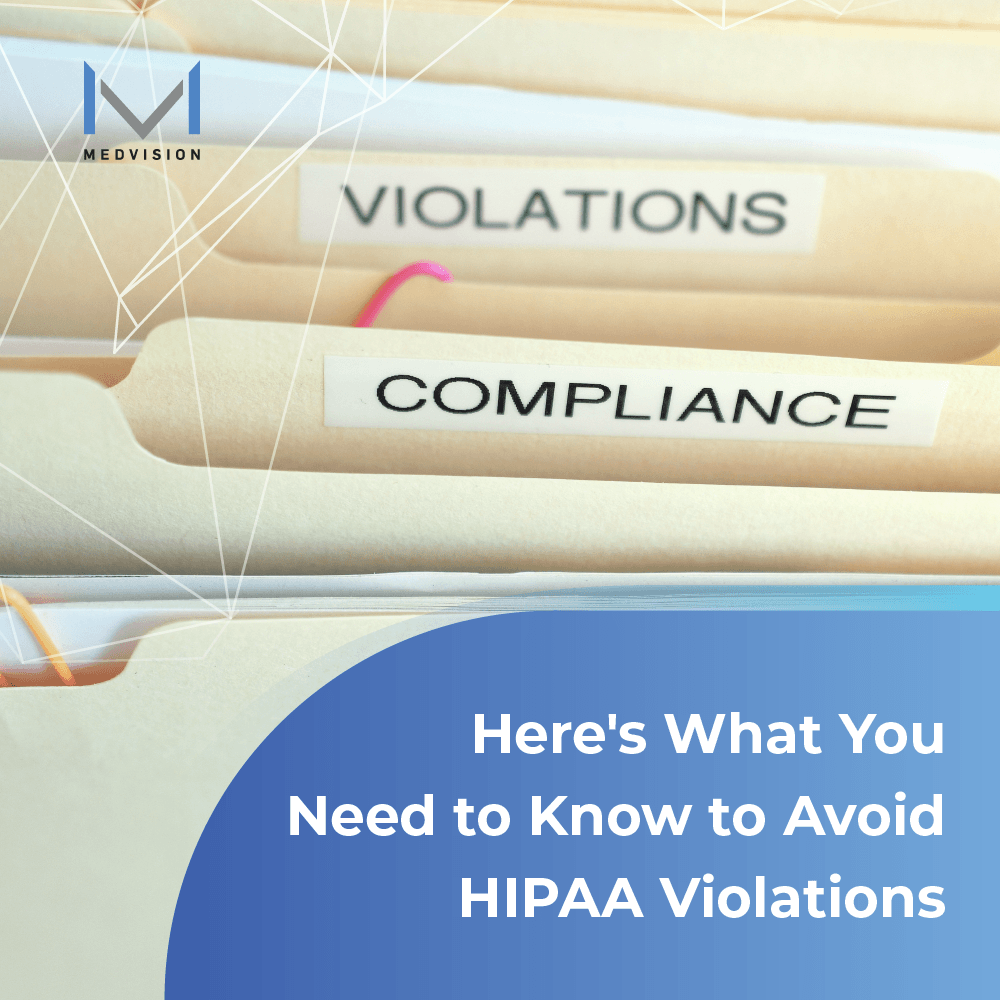 Here’s What You Need to Know to Avoid HIPAA Violations