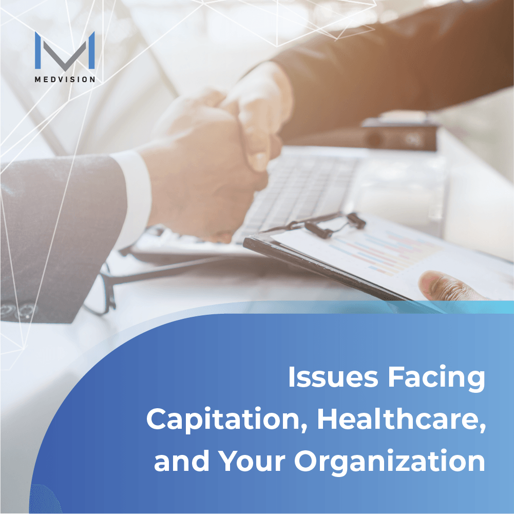 Issues Facing Capitation, Healthcare, and Your Organization