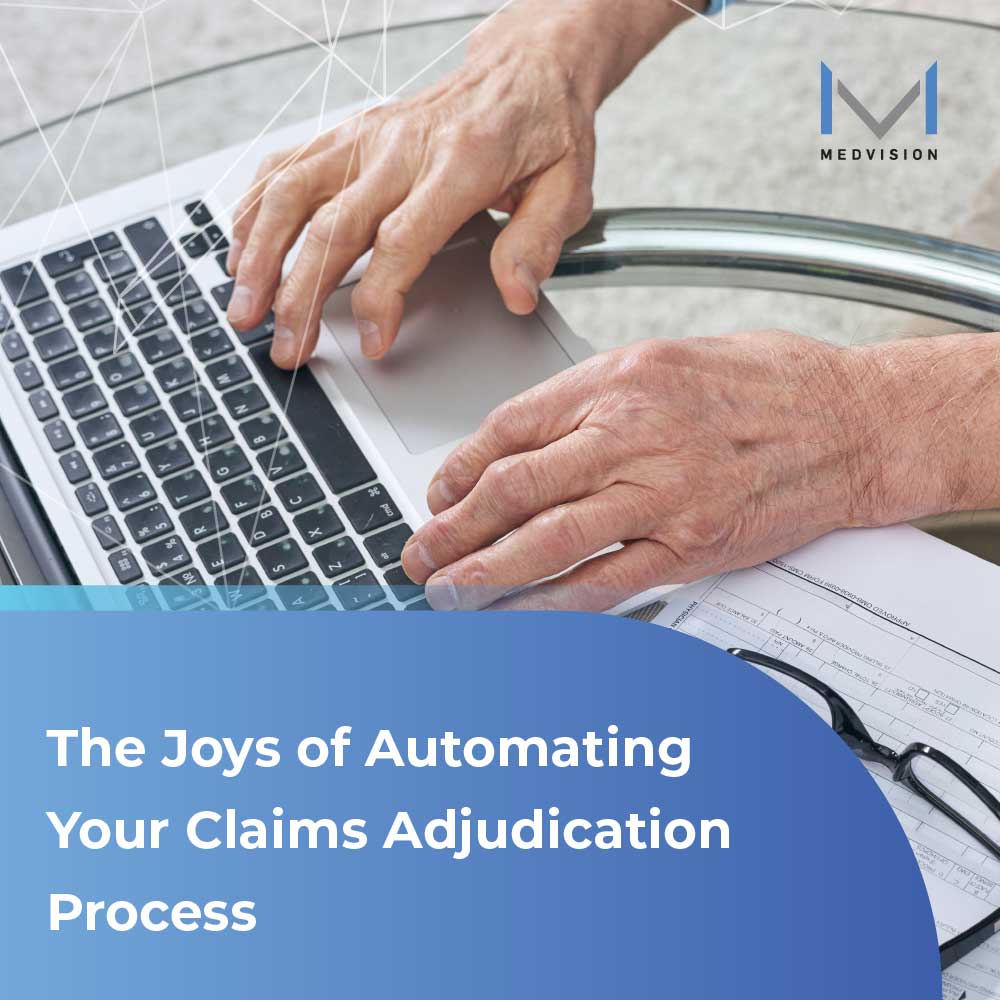 The Joys of Automating Your Claims Adjudication Process