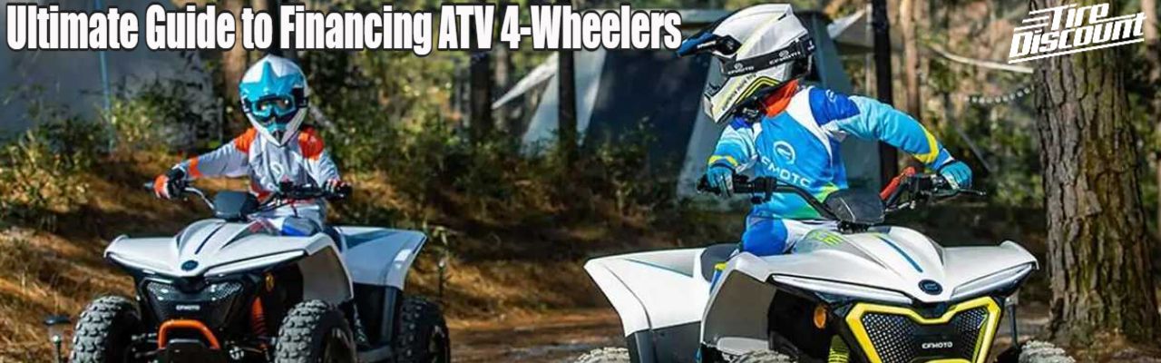 Ultimate Guide to Financing ATV 4-Wheelers