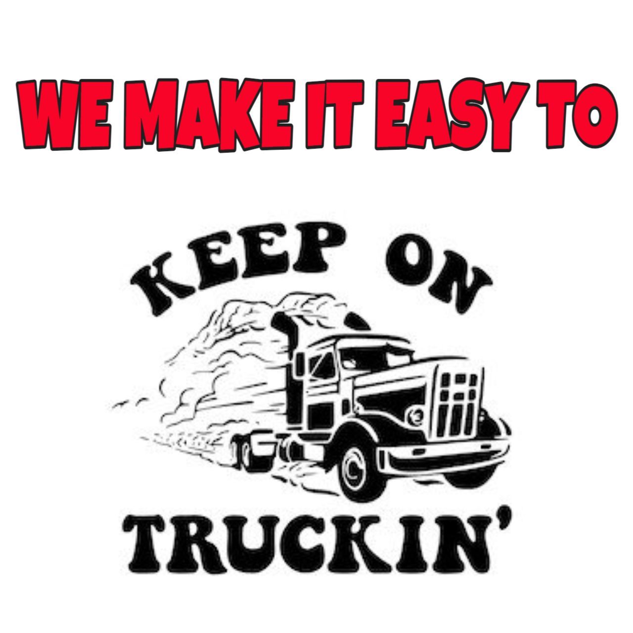 a sign that says we make it easy to keep on truckin '