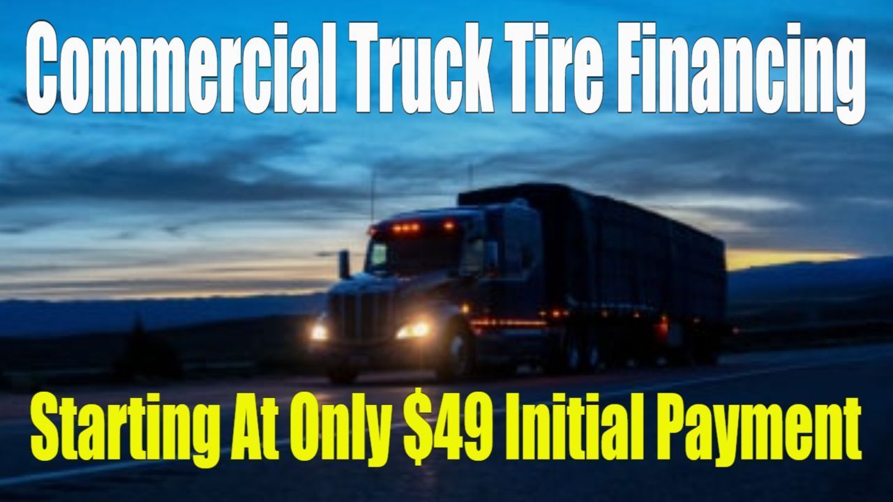 a commercial truck tire financing starting at only $ 49 initial payment