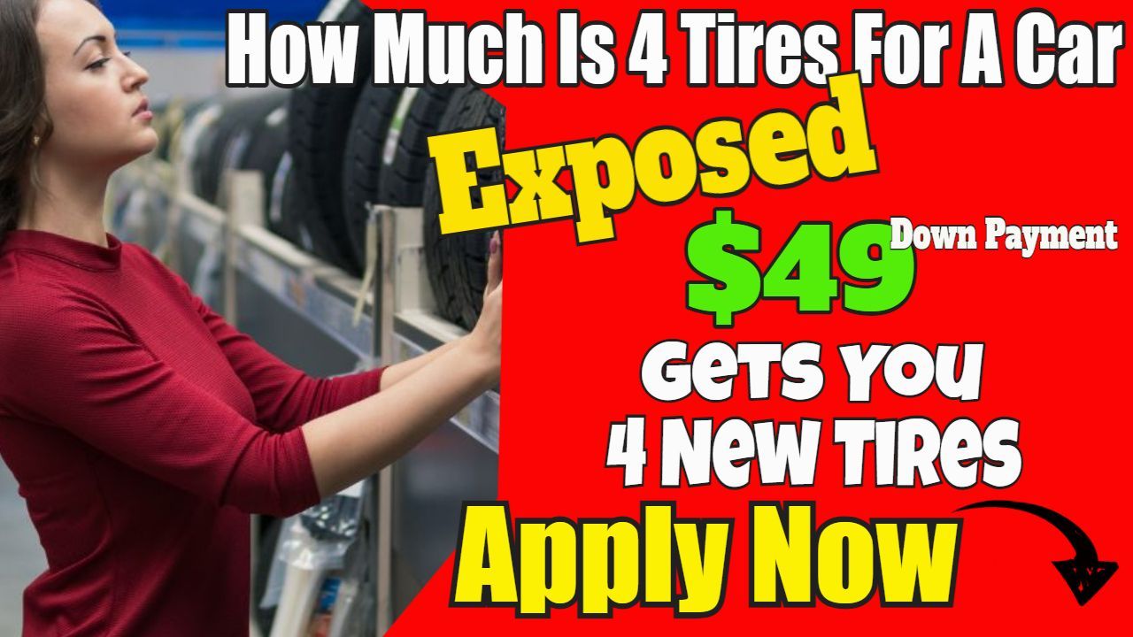 how much is 4 new tires for a car