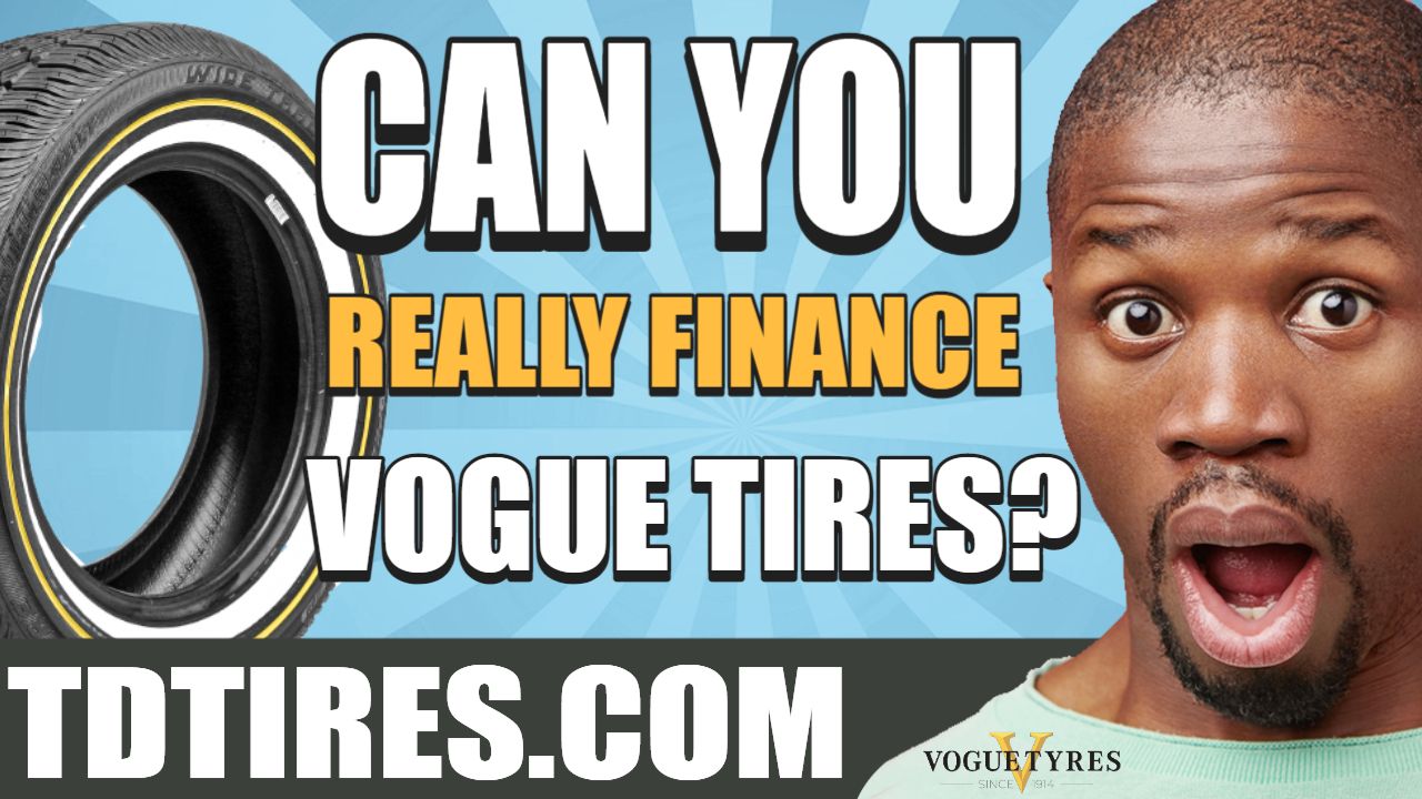 Can You Really Finance Vogue Tires?