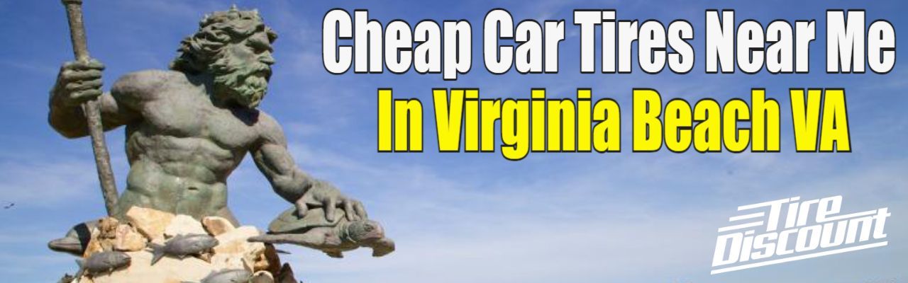 Cheap Car Tires Near Me Virginia Beach Va