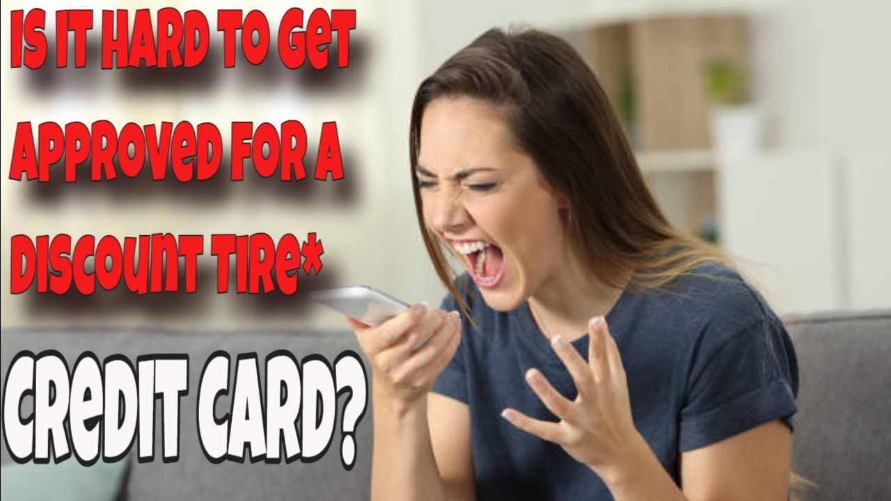 Is it hard to get approved for a Discount Tire credit card?