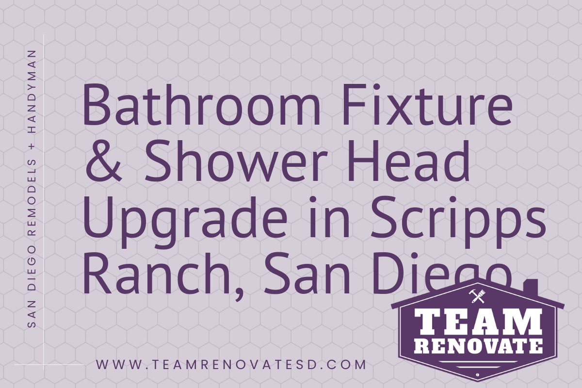 Bathroom Fixture & Shower Head Upgrade in Scripps Ranch, San Diego Blog Cover