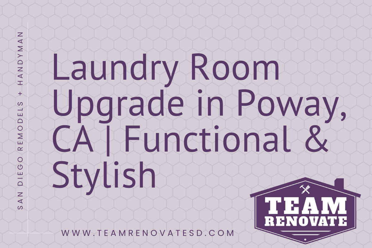 Laundry Room Upgrade in Poway, CA | Functional & Stylish Blog Cover