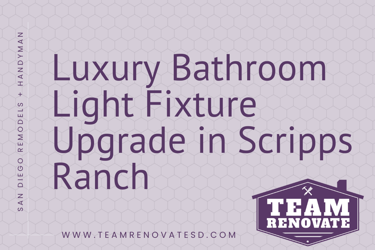 Luxury Bathroom Light Fixture Upgrade in Scripps Ranch Blog Cover