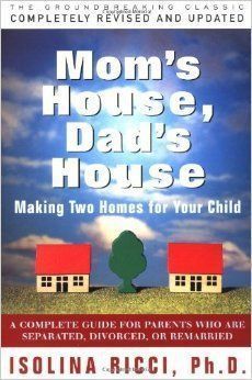 Mom’s House, Dad’s House: Making Two Homes for Your Child