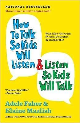 How to Talk so Kids Will Listen, and Listen so Kids Will Talk