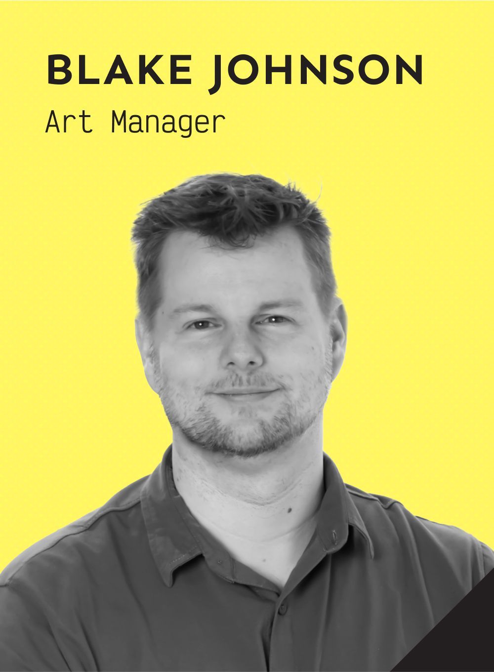A black and white photo of a smiling man named Blake Johnson, Art Manager.
