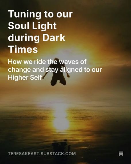 Teresa Keast Tuning to your Soul Light during Dark Times