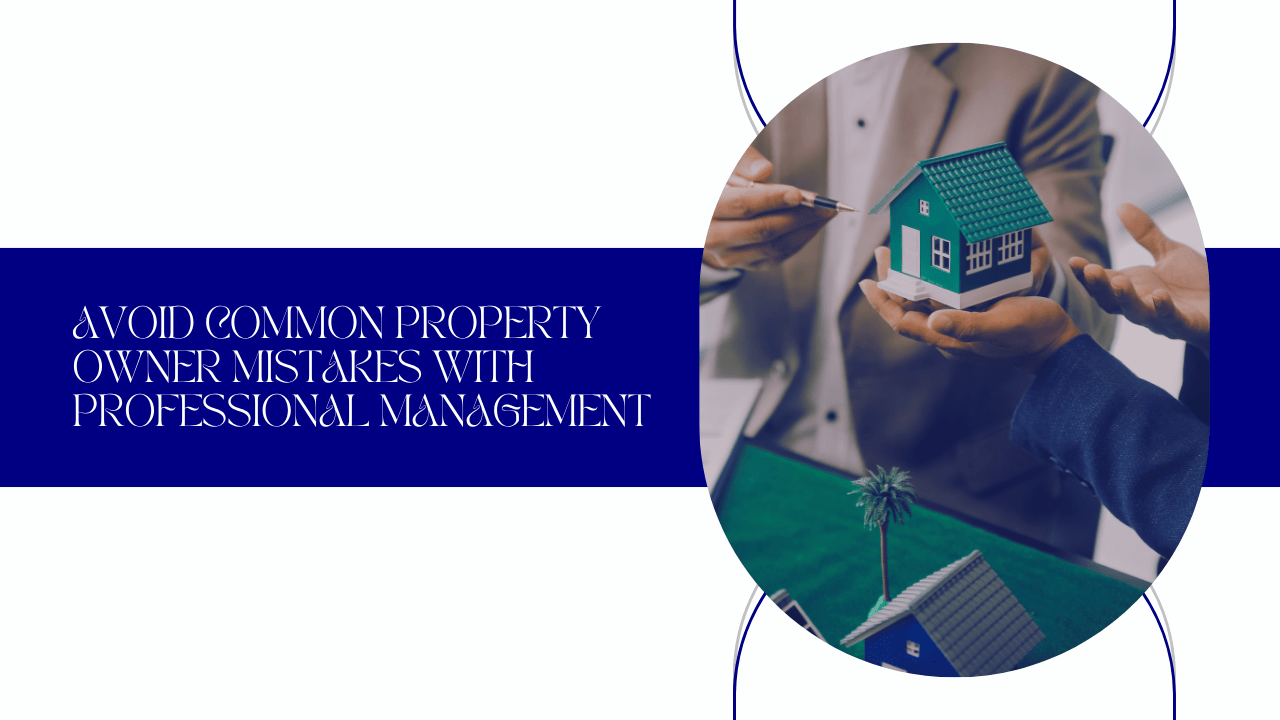 Avoid Common Property Owner Mistakes with Professional Management - Article Banner