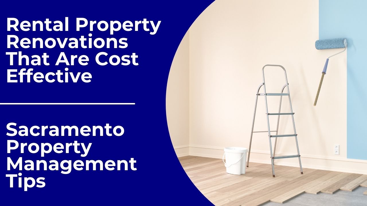 Rental Property Renovations That Are Cost Effective | Sacramento Property Management Tips