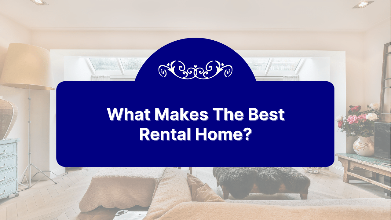 What Makes The Best Rental Home in the Sacramento Valley Area?