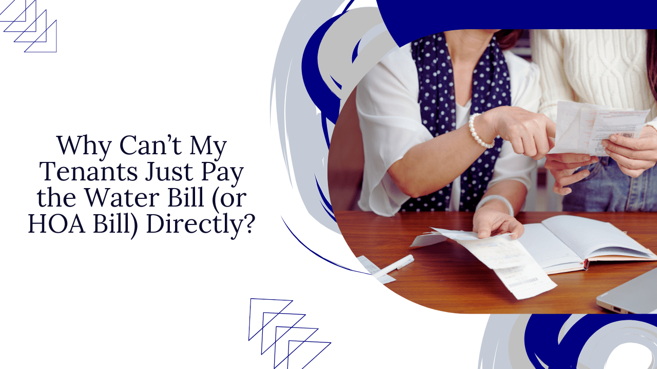 Why Can’t My Tenants Just Pay the Water Bill (or HOA Bill) Directly? - Article Banne
