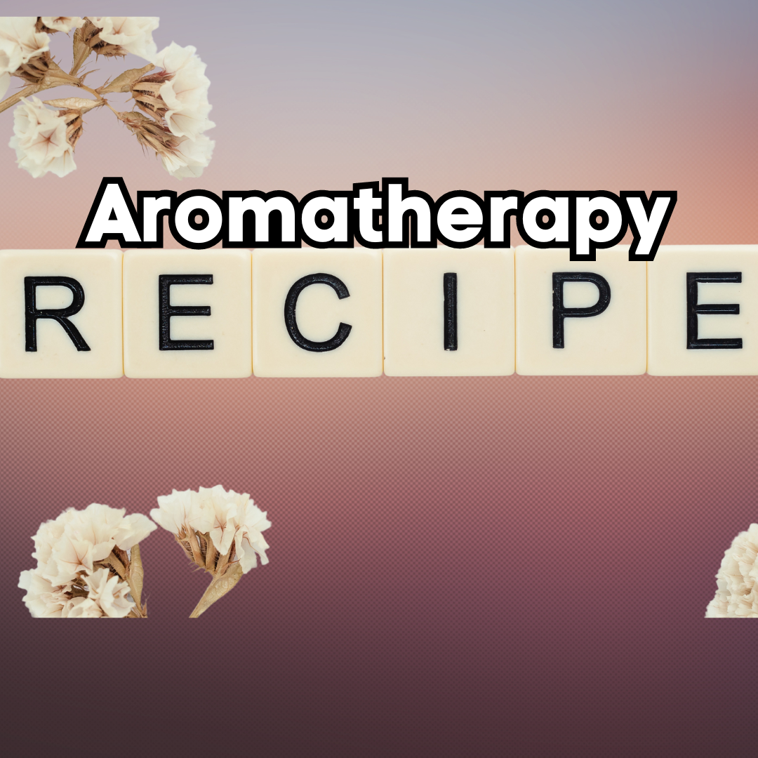 A sign that says aromatherapy recipe with flowers in the background