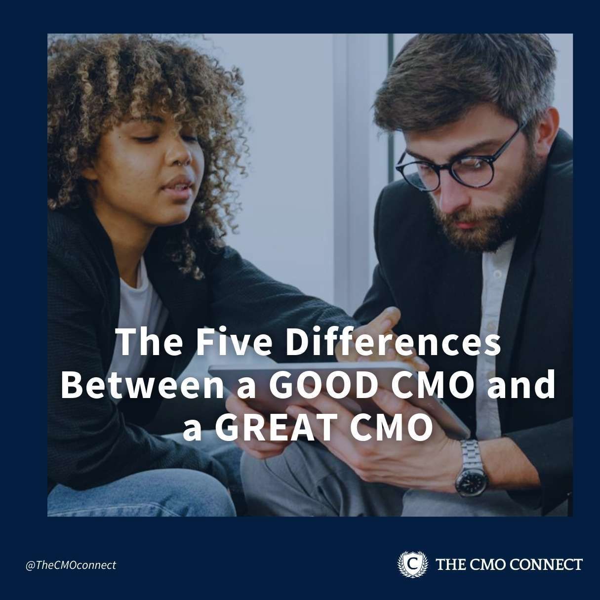 Five Differences between a Good CMO and a Great CMO with The CMO Connect
