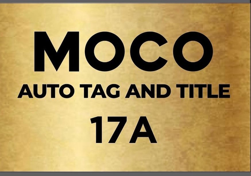 Gold sign with black text: MOCO AUTO TAG AND TITLE, and the number 17A. Gold sign with black text: MOCO AUTO TAG AND TITLE, and the number 17A.