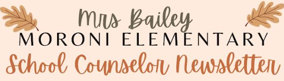 Mrs. Bailey's Moroni Elementary School Counselor Newsletter