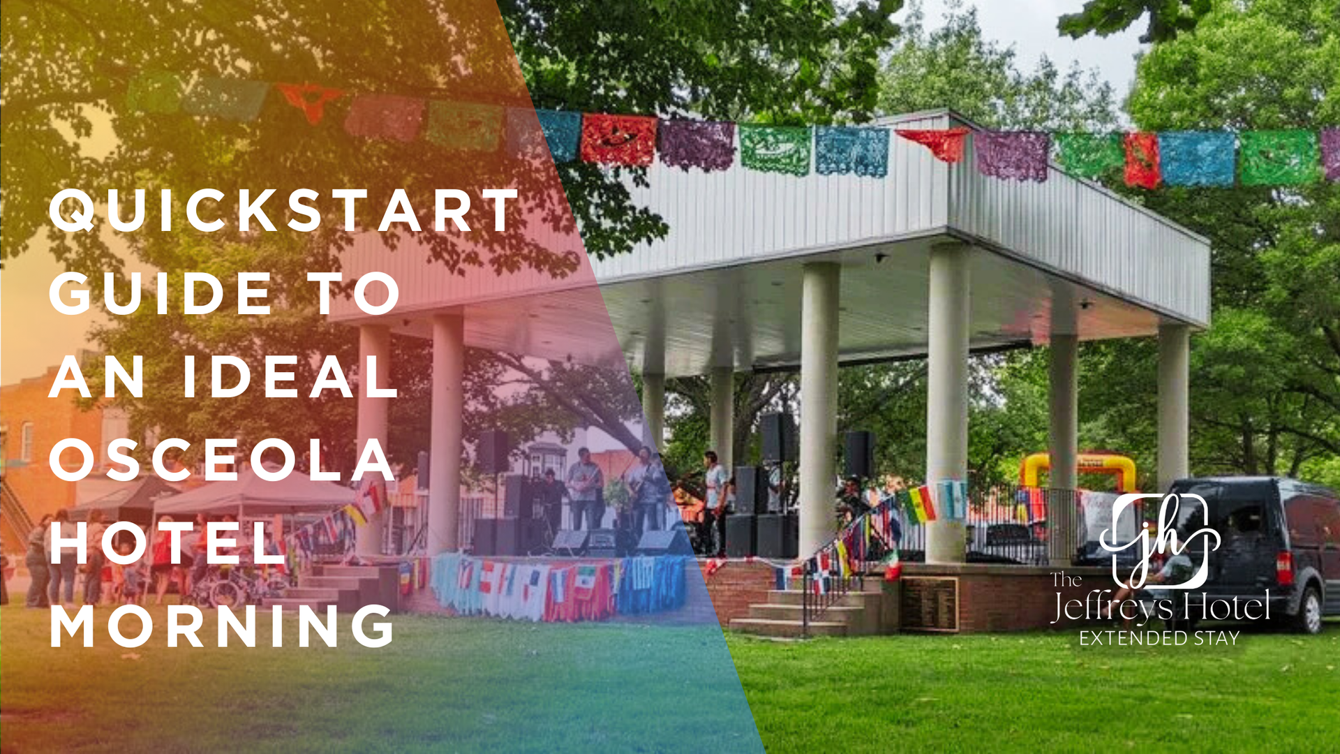 Osceola hotel morning event: outdoor stage, colorful banners, park setting, text overlay.