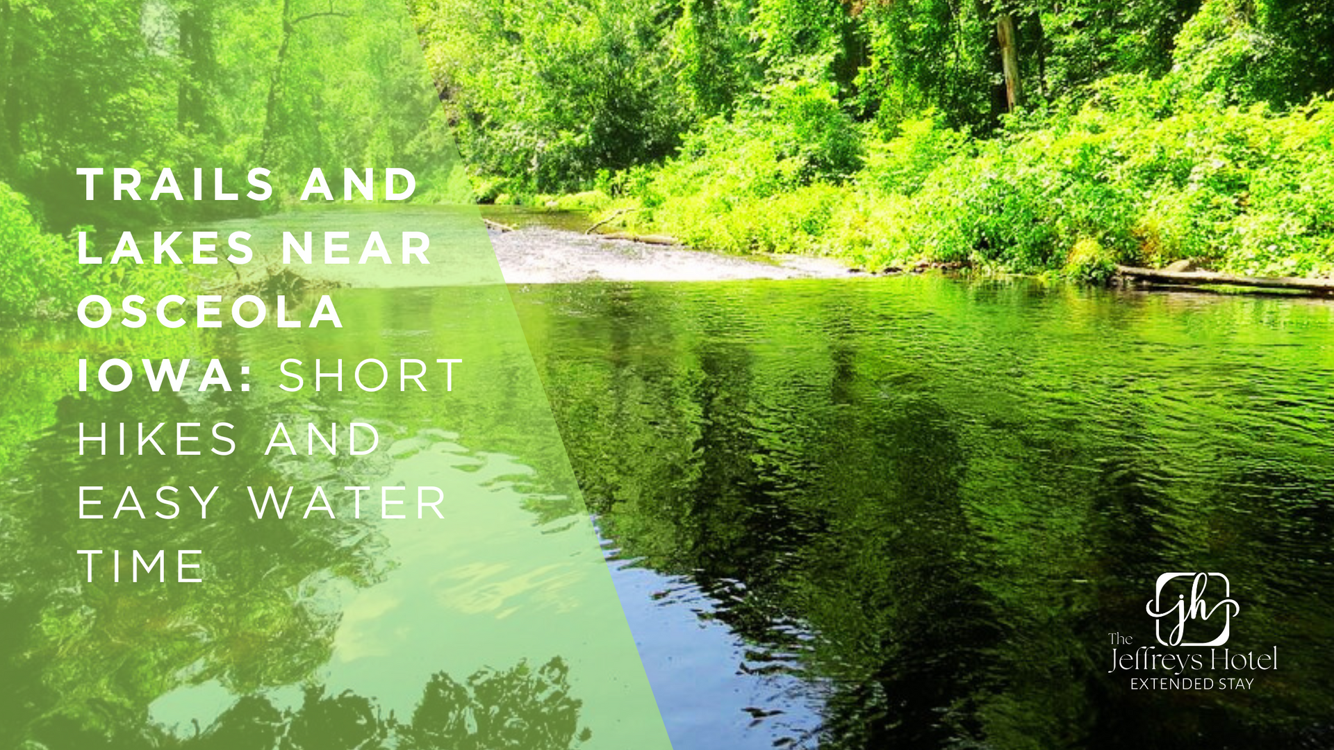 Green river flowing, trees on the banks. Text overlays: Trails and Lakes near Osceola, Iowa: Short hikes and easy water time.