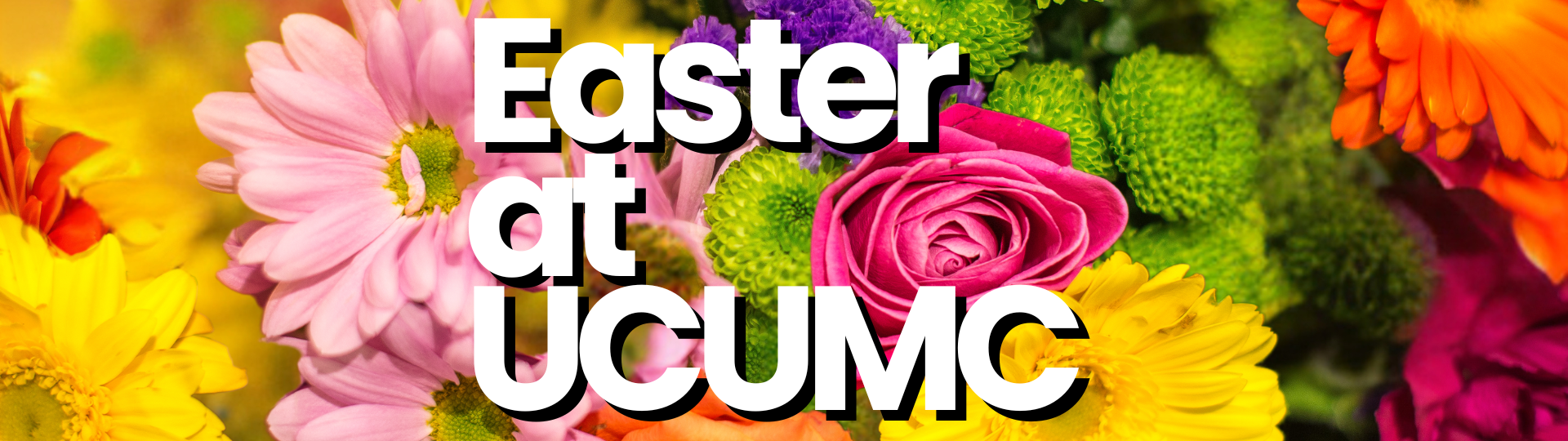 Easter at UCMC text overlaying a vibrant bouquet of flowers.