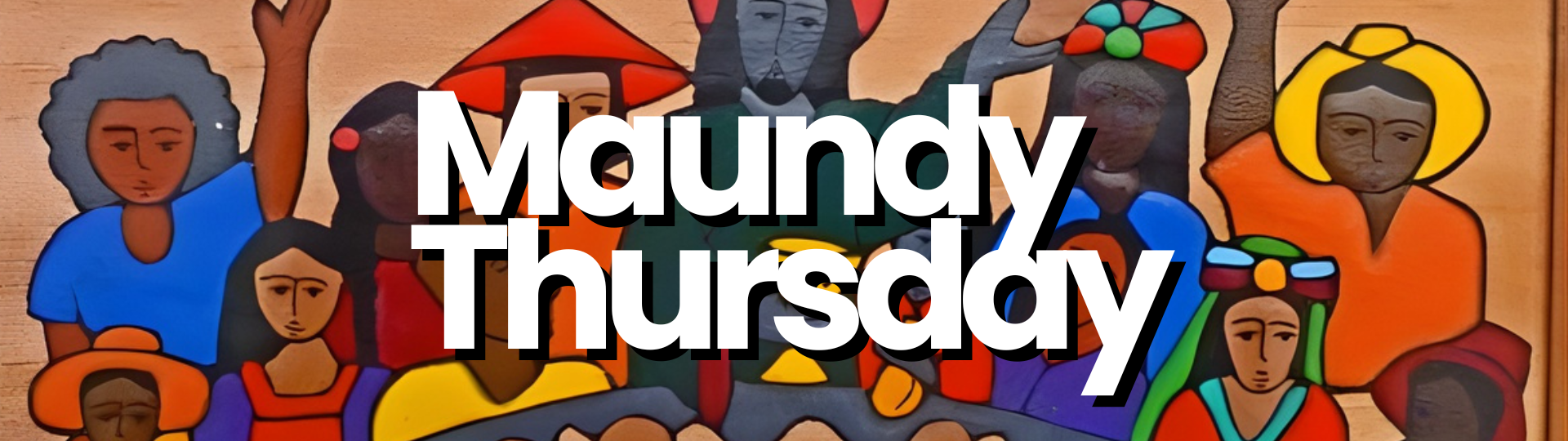 Maundy Thursday text overlay on stylized Last Supper painting; figures around a table with food.