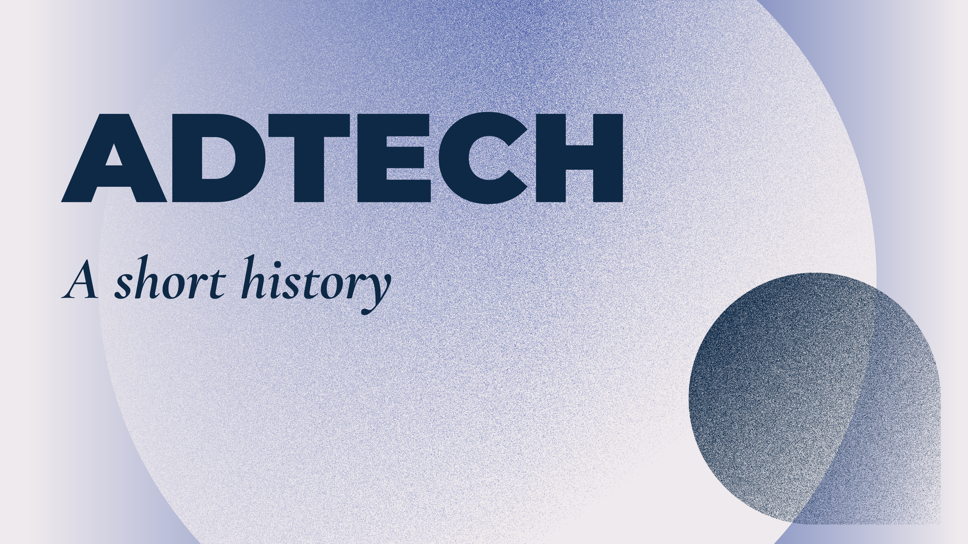 Adtech: A Short History | Adtech Juice 