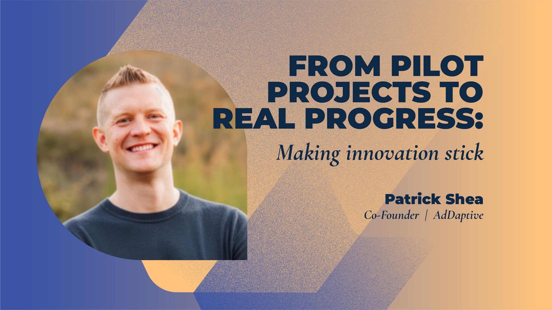 From pilot projects to real progress: making innovation stick | Adtech Juice
