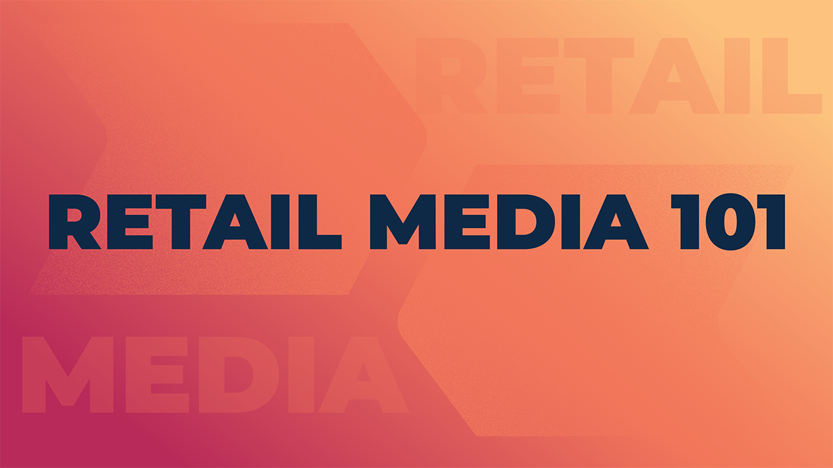 Retail Media 101: A No Nonsense Guide | Adtech Juice