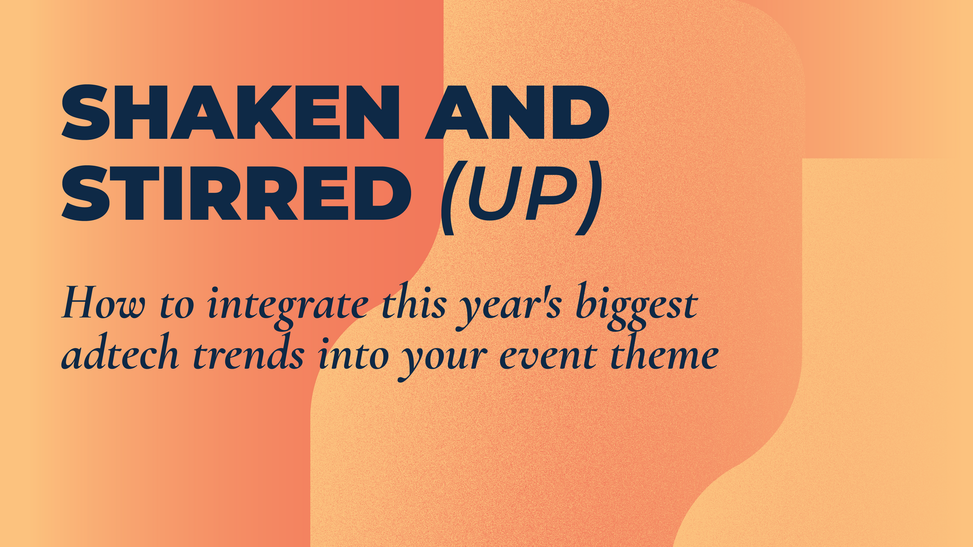How to integrate the biggest adtech trends into your events
