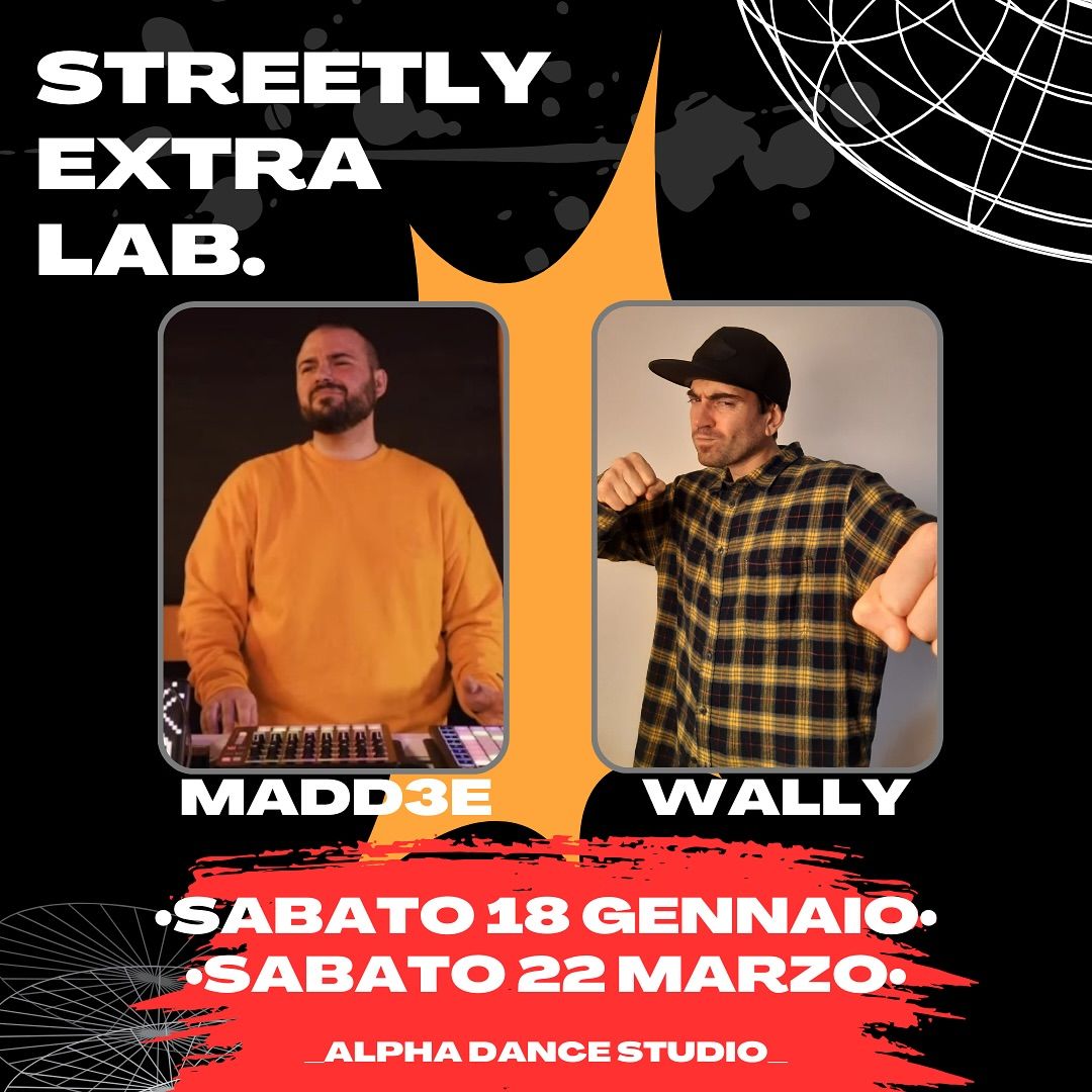Volantino dell'evento Streetly Extra Lab. Con Madd3E e Wally. Date: 18 gennaio e 22 marzo. Luogo: Alpha Dance Studio.