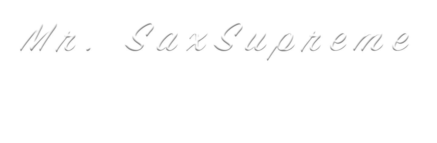 Mr. SaxSupreme
Saxofonist Patrick Schmidt
Sopraan - Alt - Tenor - Bariton