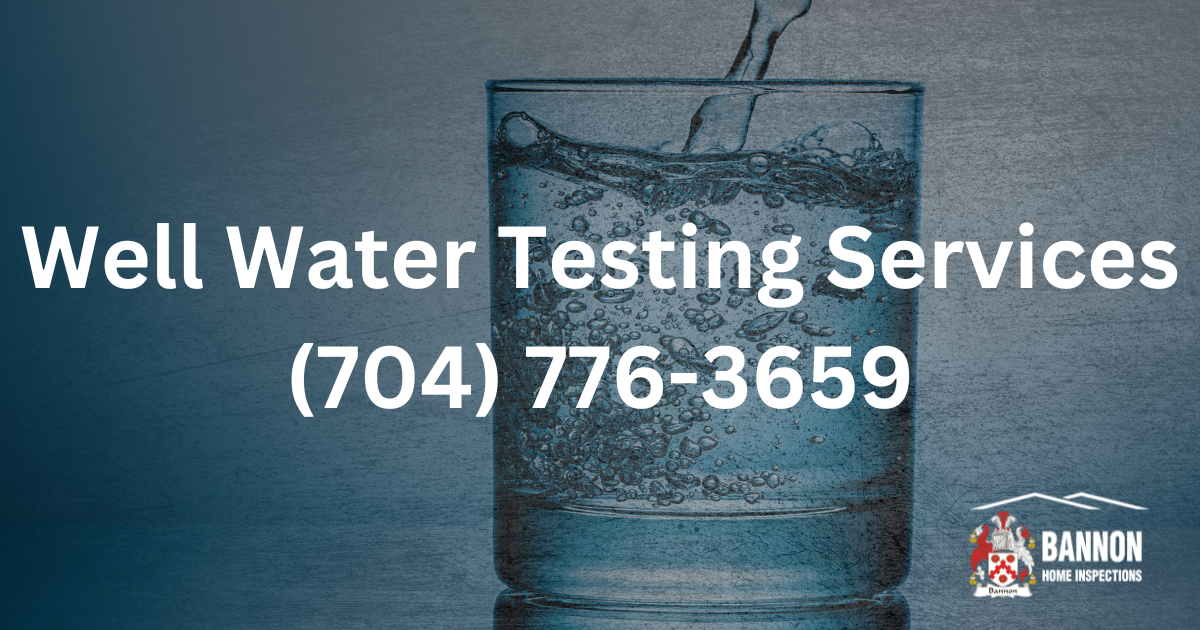 Well Water Testing Services in WinstonSalem, NC Bannon Home Inspections