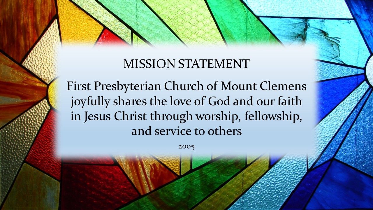 FPC Mount Clemens Mission Statement | First Presbyterian Church of Mount Clemens joyfully shares the love of God and our faith in Jesus Christ through worship, fellowship and service to others.