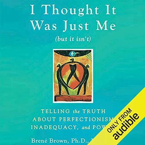 a book called i thought it was just me telling the truth about perfectionism inadequacy and power