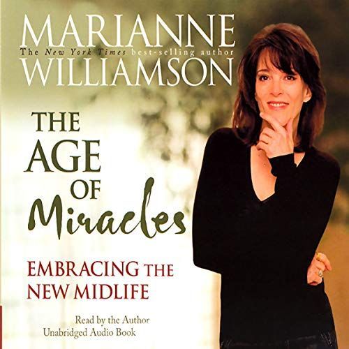 marianne williamson is the author of the age of miracles embracing the new midlife