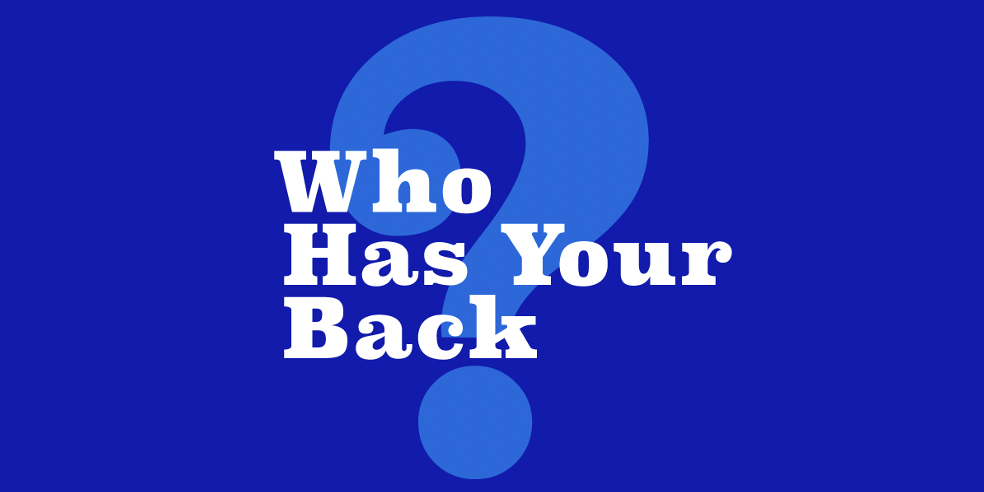 a blue background with the words who has your back?