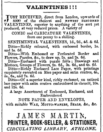 Advertisement by James Martin of Athlone for over 5000 Valentines direct from London, with prices from a penny to 12 shillings and 6 pence.