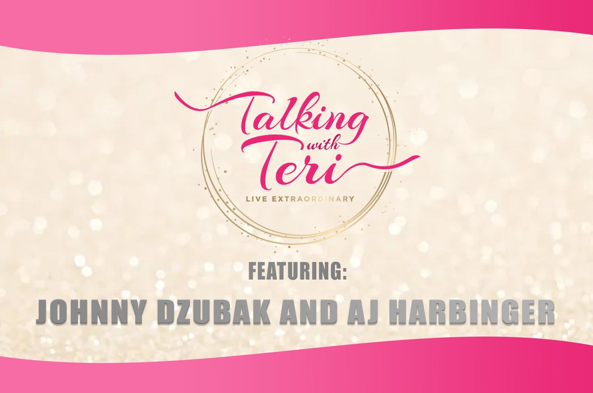 Talking With Teri with guests Johnny Dzubak and AJ Harbinger