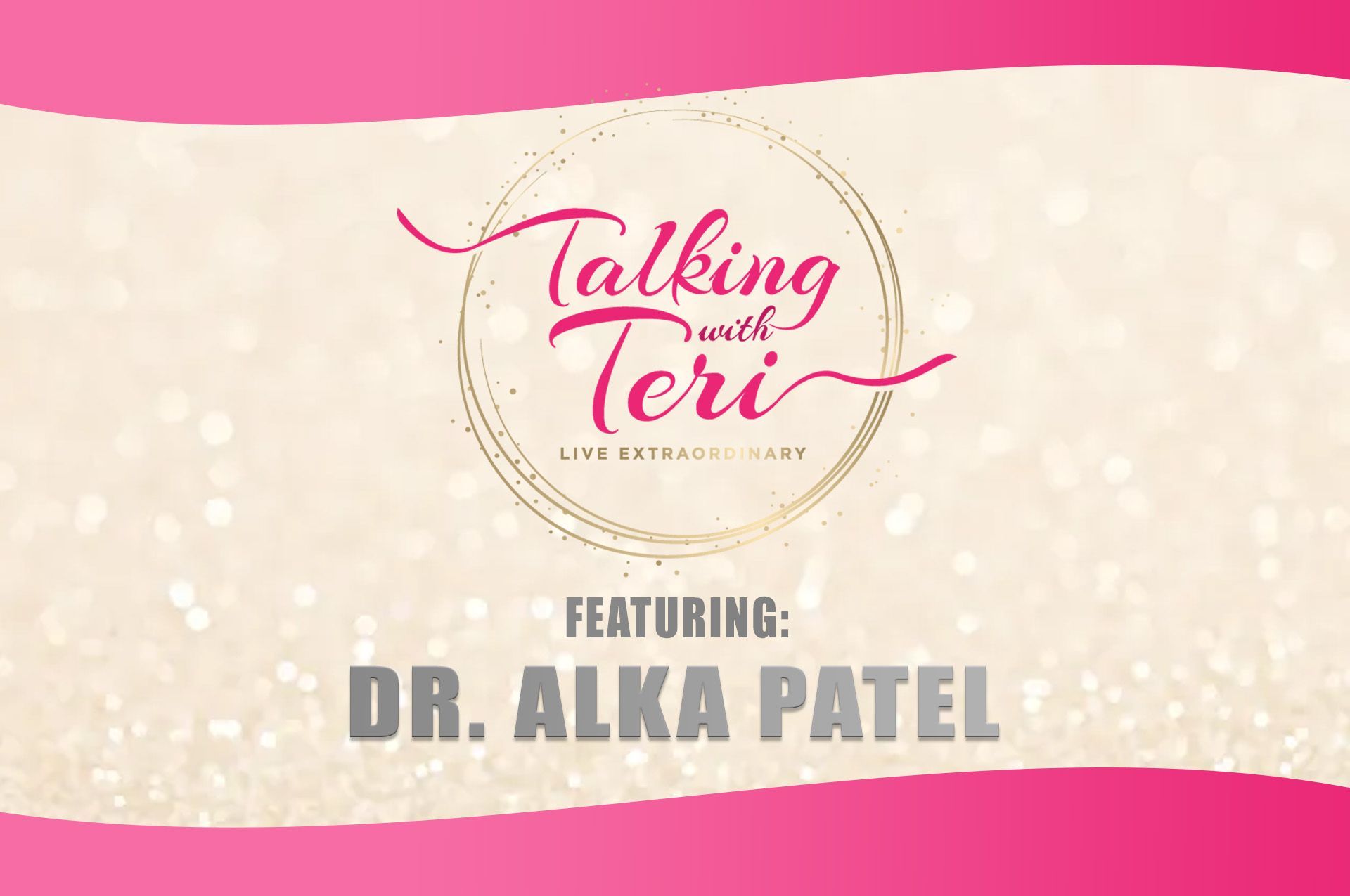 Talking With Teri on How to Add Years to Your Life with Dr. Alka Patel